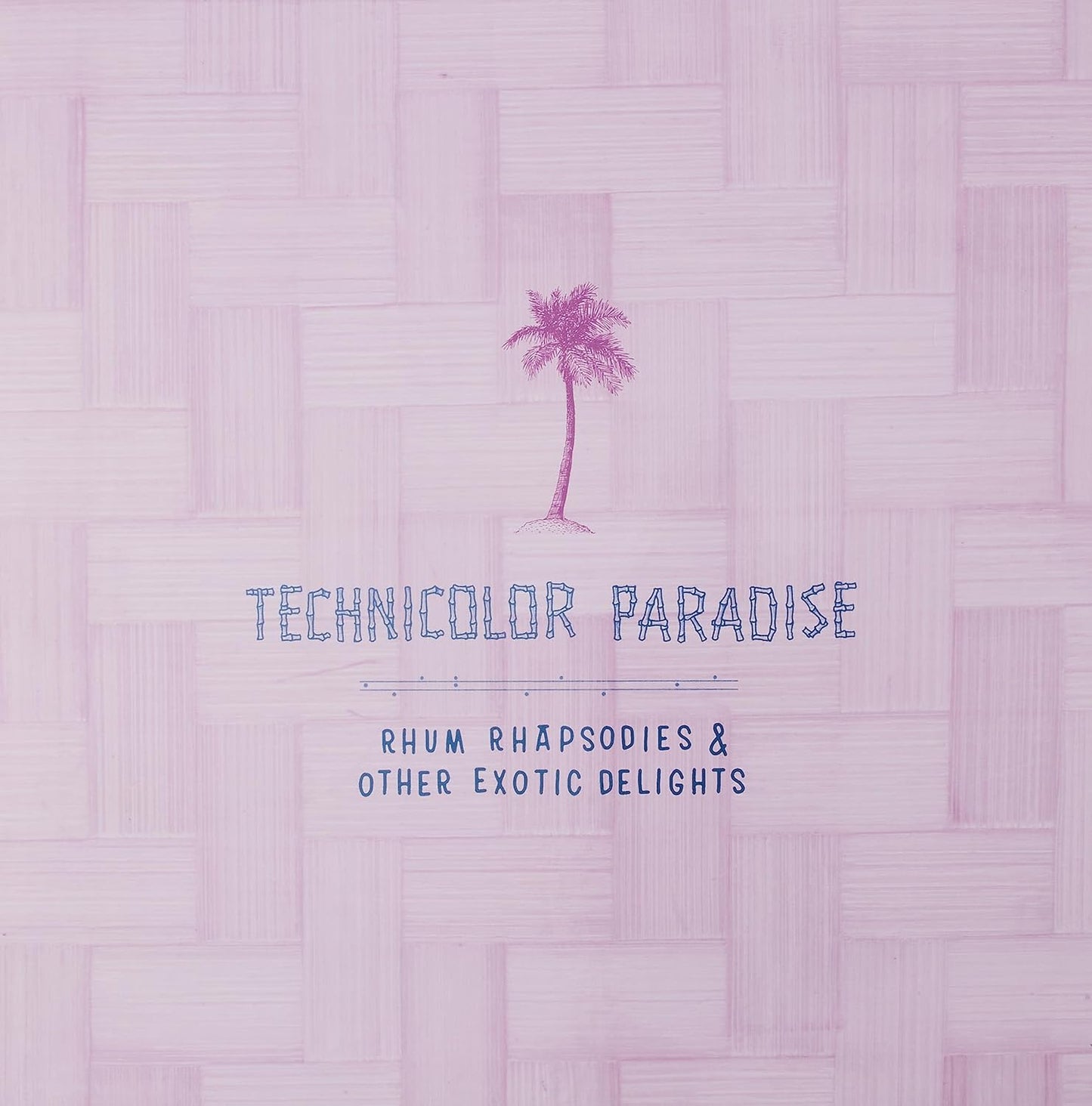 Technicolor Paradise: Rhum Rhapsodies & Other Exotic Delights (3 LP Box Set)