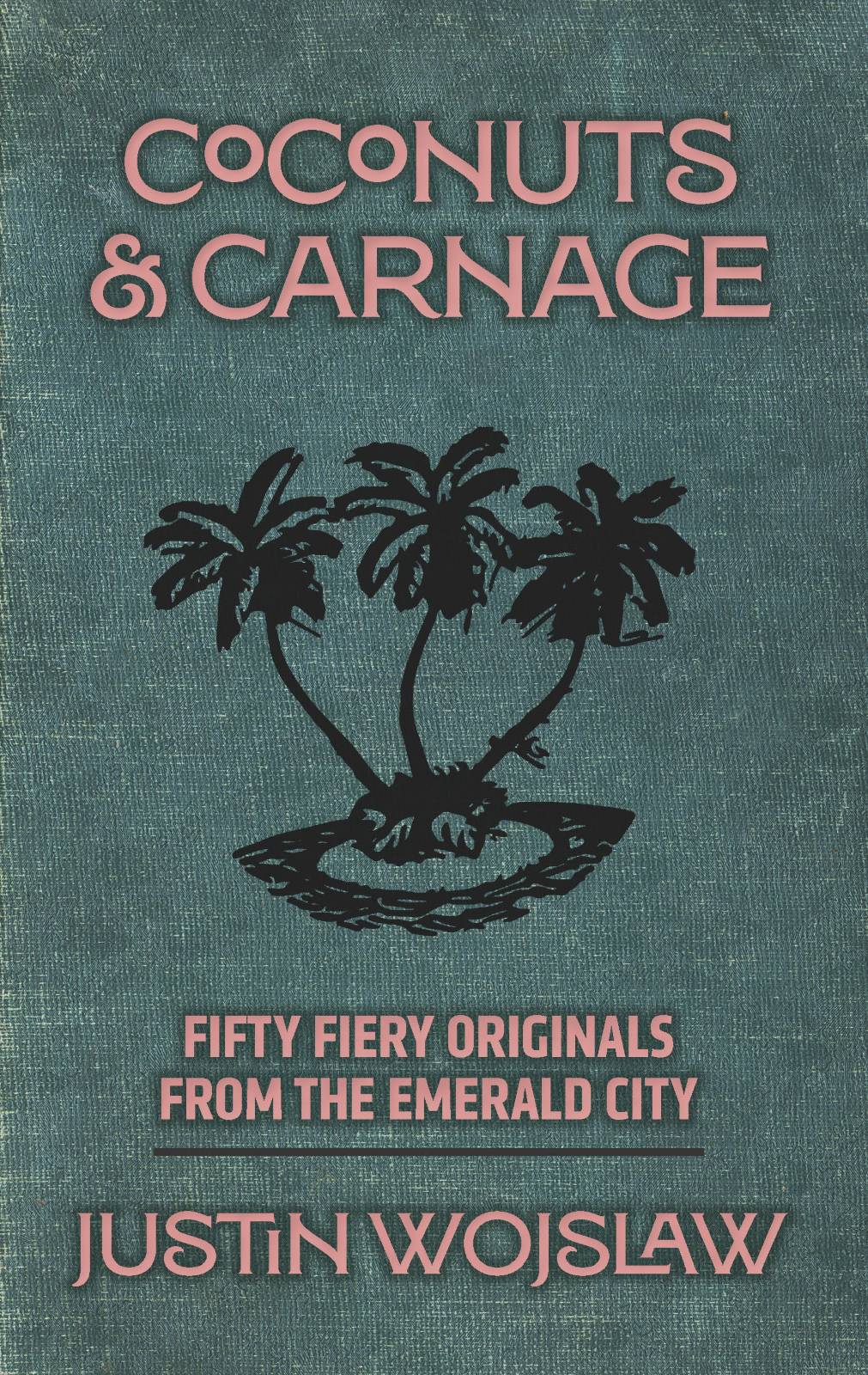 Coconuts & Carnage: Fifty Fiery Originals from the Emerald City (Book)