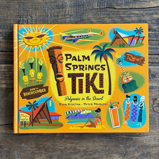 Palm Springs Tiki: Polynesia In the Desert (Book)